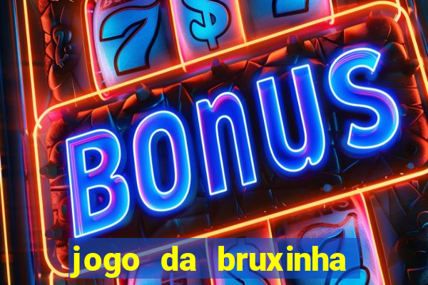 jogo da bruxinha ganhar dinheiro